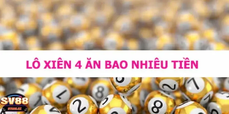 Lô Xiên 4 Sv88: Cơ Hội Trúng Thưởng Cao Và Cách Chơi Thú Vị 1 lô xiên 4 SV88