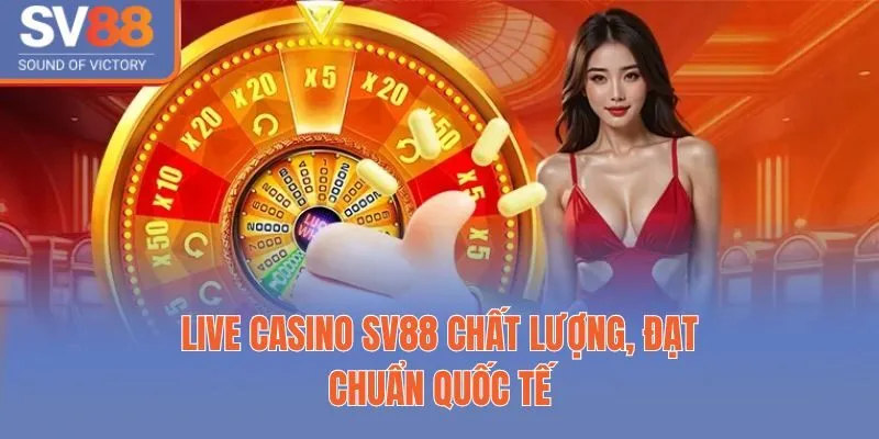 sv88 12 Live casino Sv88 chất lượng, đạt chuẩn quốc tế