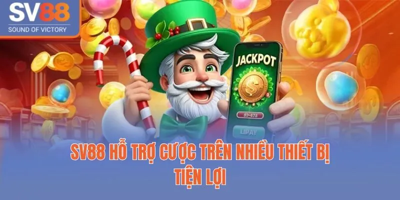 sv88 16 Sv88 hỗ trợ cược trên nhiều thiết bị tiện lợi